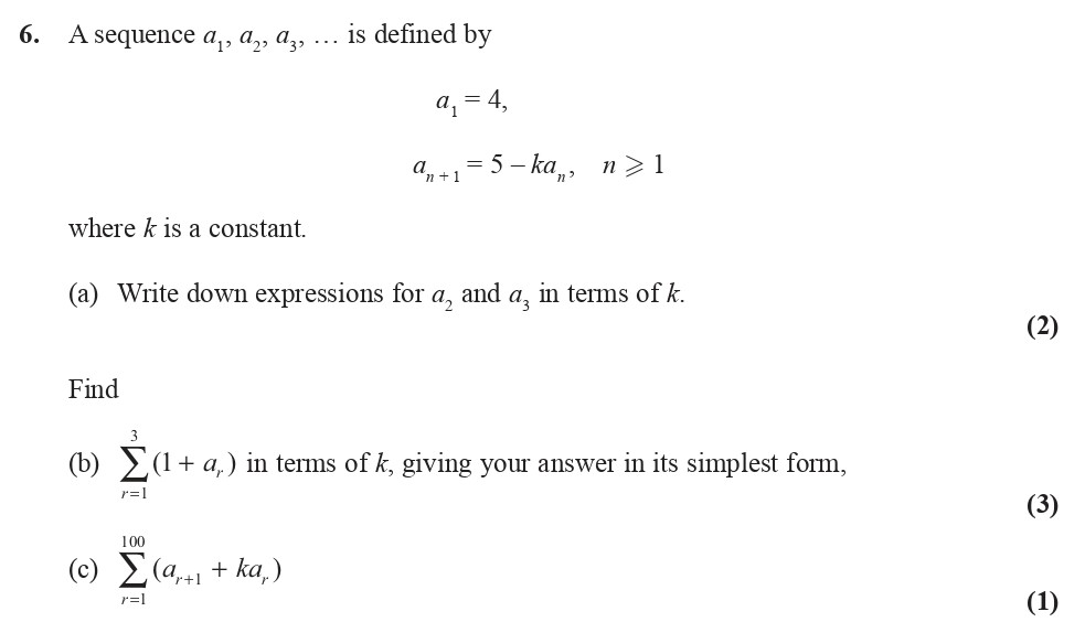 A-sequence-$a_1,-a_2,-a_3,-\ldots$-is-defined-by---$a_1-=-4,$--a_n-=-5---ka_{n-1},-\-n-\geq-1$--where-$k$-is-a-constant-Edexcel-A-Level Maths Pure-Question 8-2016-Paper 1.png